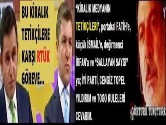 “KİRALIK MEDYANIN TETİKÇİLERİ”, portakal FATİH’e, küçük İSMAİL’e, değirmenci İRFAN’a ve “SALLAYAN SAYGI”ya; İYİ PARTİ, CENGİZ TOPEL YILDIRIM ve TOGO KULELERİ CEVABIM. 