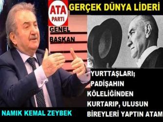 ATA PARTİ GENEL BAŞKANI NAMIK KEMAL ZEYBEK : “23 NİSAN’da, ATATÜRK EGEMENLİĞİ; PADİŞAHTAN ALIP, ULUSA VERDİ”