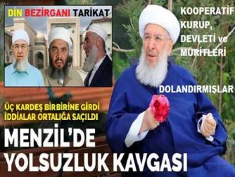 DİN TACİRİ MENZİL TARİKATININ ŞEYHİ ÖLÜNCE, OĞULLARI; MÜRİTLERİN SIRTINDAN KAZANDIKLARI MALLARI BÖLÜŞEMEYİNCE BİRİBİRLERİNİ SUÇLAMALAR, TAM BİR İTRAF OLDU. KOOPERATİF KURUP; DEVLETİ ve MÜRİTLERİ DOLANDIRMIŞLAR