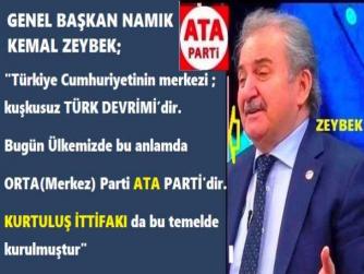 ATA PARTİ GENEL BAŞKANI ZEYBEK : “CHP, ATATÜRK’ten SONRA TÜRK DEVRİMİNİ BIRAKIP, SOL’a KAYMIŞ, MHP ise; TÜRK DEVRİMLERİNİN KARŞITLARININ DESTEKÇİSİ DURUMUNA DÜŞMÜŞTÜR”