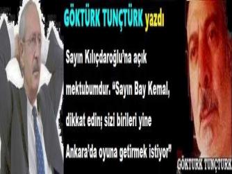 Sayın Kılıçdaroğlu’na açık mektubumdur. “Sayın Bay Kemal, dikkat edin; sizi birileri yine Ankara’da oyuna getirmek istiyor”