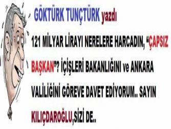 121 MİLYAR LİRAYI NERELERE HARCADIN, “ÇAPSIZ BAŞKAN”? İÇİŞLERİ BAKANLIĞINI ve ANKARA VALİLİĞİNİ GÖREVE DAVET EDİYORUM.. SAYIN KILIÇDAROĞLU,SİZİ DE..