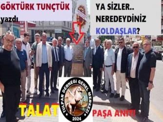 TALAT PAŞA’yı ANARKEN; NEREDEYDİNİZ KOLDAŞLAR, ÜLKÜDAŞLAR VE ATATÜRKÇÜLER? BU MU SİZLERİN VEFASI, BU MU BÖLÜCÜLERE KARŞI TEPKİNİZ?