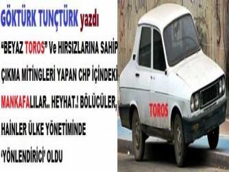 “BEYAZ TOROS” Ve HIRSIZLARINA SAHİP ÇIKMA MİTİNGLERİ YAPAN CHP İÇİNDEKİ MANKAFALILAR.. HEYHAT.! BÖLÜCÜLER, HAİNLER ÜLKE YÖNETİMİNDE ‘YÖNLENDİRİCİ’ OLDU