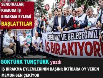 4 MİLYON MEMURUN İŞ BIRAKMA EYLEMLERİNİN BAŞINI “İKTİDARA OY VEREN, OY TOPLAYAN” MEMUR-SEN ÇEKİYOR İSE; BUNU DİKKATE ALMALISINIZ BEYLER-BAYANLAR. BIÇAK KEMİĞİ ÇOKTAN KESMEYE BAŞLADI.