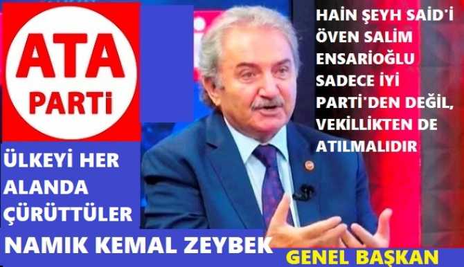 ATA PARTİ GENEL BAŞKANI NAMIK KEMAL ZEYBEK : “ÜLKE ÇÜRÜTÜLDÜ, HUKUK DEVLETİ OLMAKTAN ÇIKTI”