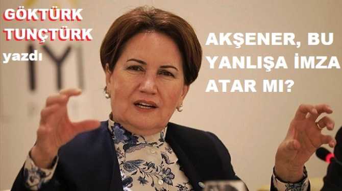 MERAL AKŞENER; ANKARA’DA BU YANLIŞI YAPAR MI?