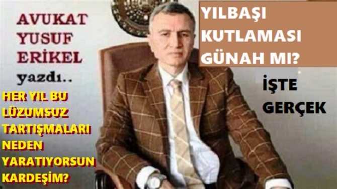 HAFIZ AVUKAT YUSUF ERİKEL’den, FETVACI ZAT’a : “BİLMİYORSAN UYDURMA KARDEŞİM, YILBAŞI KUTLAMASI NEREDEN HARAM OLUYORMUŞ? KİM DEMİŞ? HZ. MUHAMMED DİYOR MU? YOK.. SUS O ZAMAN” 