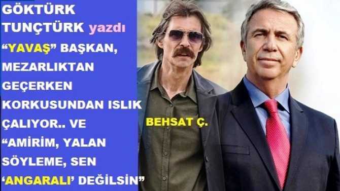 “YAVAŞ” BAŞKAN, MEZARLIKTAN GEÇERKEN KORKUSUNDAN ISLIK ÇALIYOR.. VE “AMİRİM, YALAN SÖYLEME, SEN ‘ANGARALI’ DEĞİLSİN”..