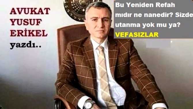 ERGENEKON AVUKATI YUSUF ERİKEL’den, AKP ile YEREL SEÇİMİ İŞBİRLİĞİ YAPMAYAN Yeniden REFAH PARTİSİ’ne ÇOK SERT TEPKİ : “VEFASIZ, SAYGISIZLAR..UTANMAZ, ŞUURSUZ SÜRÜLERİ”