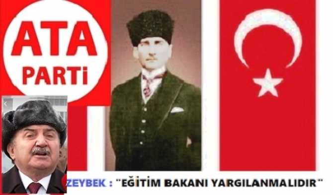 ATA PARTİ; STK GÖRÜNÜMLÜ TARİKATLARLA EĞİTİM PROTOKULU İMZALAYAN EĞİTİM BAKANININ PEŞİNİ BIRAKMIYOR ve DİYOR Kİ; “AKP KAPATILMALI, EĞİTİM BAKANI DA YARGILANMALIDIR”