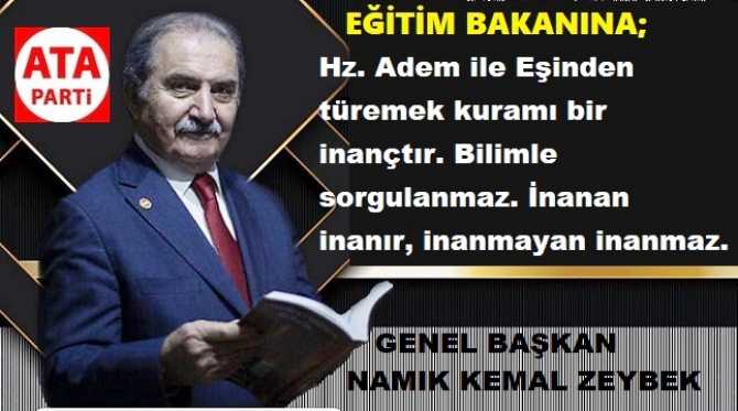 ATA PARTİ’den; OKULLARDA “BİLİMSEL GERÇEKLİĞİ DOĞRULANMAMIŞ” YARATILIŞ KURAMI DERSLERİ VERDİRTEN EĞİTİM BAKANINA : “Hz. ADEM ve EŞİ İNANÇ KONUSUDUR, TARTIŞAMAZSINIZ, DEĞİŞTİREMEZSİNİZ”