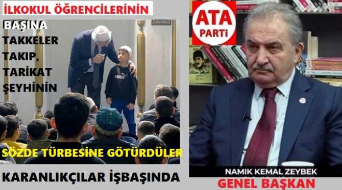 YİNE EĞİTİM BAKANLIĞI, YİNE TARİKAT.. ATA PARTİ UYARDI : “KARANLIKÇILIĞIN, TÜRKİYE CUMHURİYETİ DÜŞMANLIĞININ TIRMANDIĞI İLGİNÇ BİR DÖNEMDEYİZ”