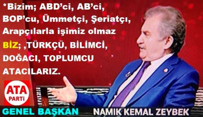 ATA PARTİ GENEL BAŞKANI NAMIK KEMAL ZEYBEK yazdı : “HİLAFET, ŞERİAT, OSMANLI ve ATATÜRK”.. Ve KİM BU “ATACILAR?” NE YAPMAK İSTİYORLAR?