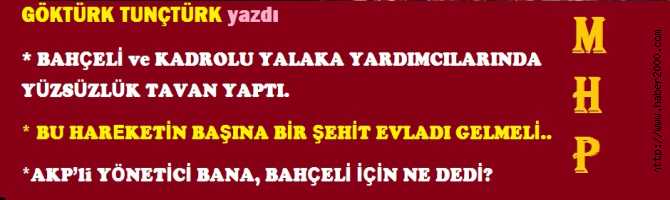 BAHÇELİ ve EKİBİNDE YÜZSÜZLÜK TAVAN YAPTI.  BU HAREKETİN BAŞINA BİR ŞEHİT EVLADI GELMELİ