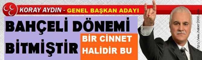 MHP'de, BAHÇELİ DÖNEMİ BİTMİŞTİR. DELEGE CİNNET HALİNDE