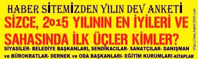 HABER SİTEMİZDEN YILIN DEV ANKETİ.. “2015 YILININ EN İYİLERİ VE SAHASINDA İLK ÜÇLER”ni SEÇECEK ANKETİMİZİ BAŞLATIYORUZ 