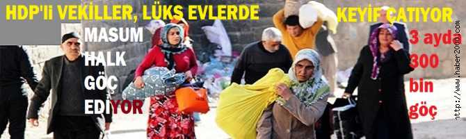 HDP MİLLETVEKİLLERİ LÜKS EVLERDE FINDIK KIRIYOR, MASUM HALK EVİNİ- BARKINI TERK EDİYOR. GÜNEYDOĞU'da 3 AYDA, 300 BİN GÖÇ. PKK, TERK EDİLEN EVLERE EL KOYUYOR. ESNAF KİLT VURDU