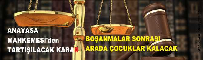 ANAYASA MAHKEMESİ'den, ÇOK TARTIŞILACAK ve AİLE BİRLİĞİNİ BOZACAK TARİHİ KARAR. BOŞANMALAR SONRASI ARADA ÇOCUKLAR KALACAK. KARDEŞLERİN, BOŞANMALAR SONRASI SOYADLARI DEĞİŞEBİLECEK