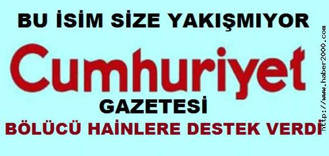 CUMHURİYET GAZETESİ, İHANETLERİNE ARA VERMİYOR.. ŞİMDİ DE HDP'nin, KÜRDİSTAN İSTEMİNE DESTEK VERDİ