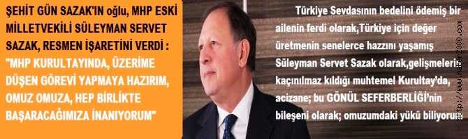 MHP GENEL BAŞKAN ADAYLIĞINDA ADI GEÇEN SÜLEYMAN SERVET SAZAK, RESMEN İŞARETİNİ VERDİ : 'BEDEL ÖDEMİŞ BİR AİLENİN FERDİ OLARAK, KURULTAYDA ÜZERİME DÜŞEN GÖREVİ YAPMAYA HAZIRIM. HEP BİRLİKTE BAŞARACAĞIZ'