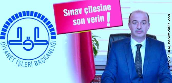 DİN BİR-SEN : DİYANET İŞLERİ BAŞKANLIĞI, SINAV ÇİLESİ İLE PERSONELE 'PES' DEDİRTTİ