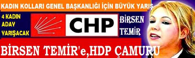 CHP KADIN KOLLARI GENEL BAŞKANI SEÇİMİNDE Kİ BÜYÜK YARIŞ 13 ŞUBAT’ta. BAŞKAN ADAYI BİRSEN TEMİR’e, HDP ÇAMURU