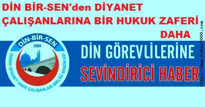 DİN BİR-SEN'in, ÜYELERİNİN MAĞDURİYETİNDE HUKUK ZAFERLERİ SÜRÜYOR