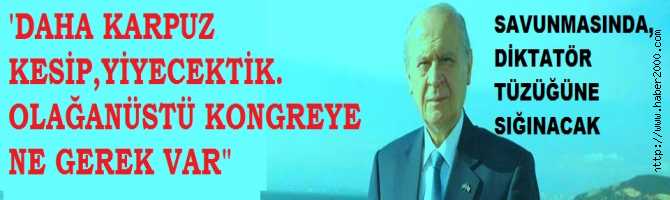 MAHKEME,BAHÇELİ ve YALAKA EKİBİNE SORDU; 'İMZALAR TAMAM, OLAĞANÜSTÜ KONGREYE NEDEN GİTMİYORSUNUZ?' DİKTATÖR TÜZÜĞÜNE SIĞINAN YÜZSÜZ BAHÇELİ, MAHKEME ŞU SAVUNMAYI GÖNDERECEK : 