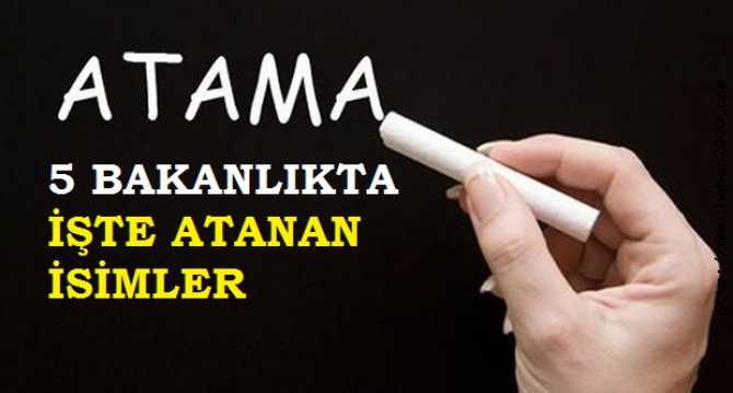 5 BAKANLIKTA YENİ ATAMALAR.. İŞTE, O İSİMLER