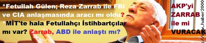 FETULLAH GÜLEN, REZA ZARRAB İLE FBI ve CIA  AJANLARI ANLAŞMASINDA ARACI MI OLDU? TÜRKİYE'de HALA, FETULLAHÇI İSTİHBARATÇILAR MI VAR?