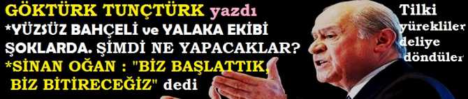 YÜZSÜZ BAHÇELİ ve YALAKA EKİBİ ŞOK YAŞADILAR.. ŞİMDİ NE YAPACAKLAR ve KURULTAY İŞLEMİ NASIL İŞLEYECEK.. SİNAN OĞAN DİYOR Kİ : ‘BİZ BAŞLATTIK, BİZ BİTİRECEĞİZ’ 