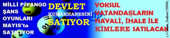 BÜTÇE GELİRİ ARTSIN DİYE, YOKSUL VATANDAŞLARIN HAYALLERİ, İHALE İLE SATILIYOR.. DEVLET KUMARHANESİNİ SATIYOR 