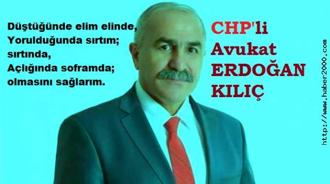 CHP'li ERDOĞAN KILIÇ : 