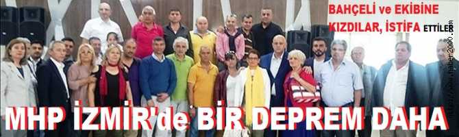 MHP İZMİR'de BİR İSTİFA DEPREMİ DAHA.. MERKEZDE Kİ YÜZSÜZLER EKİBİ, KOLTUK UĞRUNA ÜLKÜCÜLERİ YOK SAYIYORLAR 