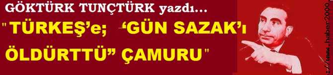 ALPARSLAN TÜRKEŞ’e ATILAN;  “GÜN SAZAK’ı ÖLDÜRTTÜ” ÇAMURU.. SAZAK'a SUİKAST YAPAN TAŞERON SOL ÖRGÜT HANGİSİ İDİ?