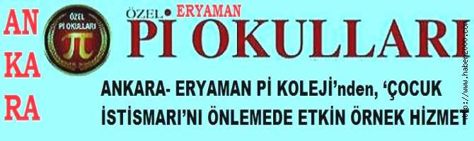 ANKARA- ERYAMAN Pİ KOLEJİ’nden, ‘ÇOCUK İSTİSMARI’NI ÖNLEMEDE ETKİN ÖRNEK HİZMET 