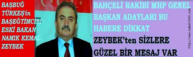 MHP GENEL BAŞKAN ADAYLARI, BU HABERE DİKKAT. NAMIK KEMAL ZEYBEK’ten SİZLERE GÜZEL BİR MESAJ VAR