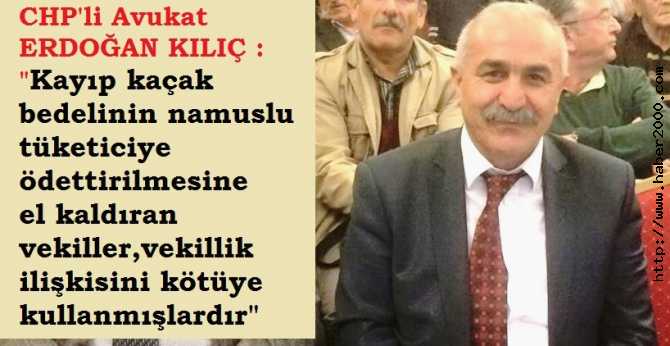 CHP'li Av. ERDOĞAN KILIÇ'tan; ELEKTRİKTE KAYIP-KAÇAK BEDELİNİN NAMUSLU TÜKETİCİYE ÖDETTİRİLMESİ YÖNÜNDE EL KALDIRAN MİLLETVEKİLLERİNE OK GİBİ GÖNDERMELER