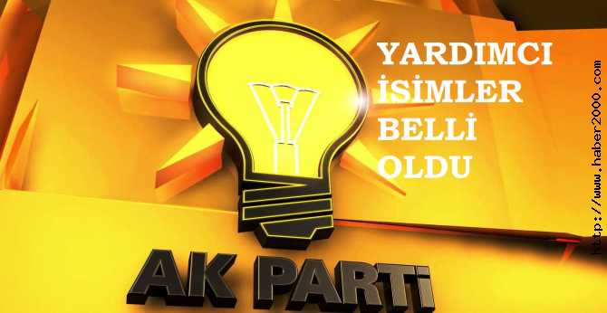 AK PARTİ'de GENEL SEKRETER YARDIMCILARI BELLİ OLDU