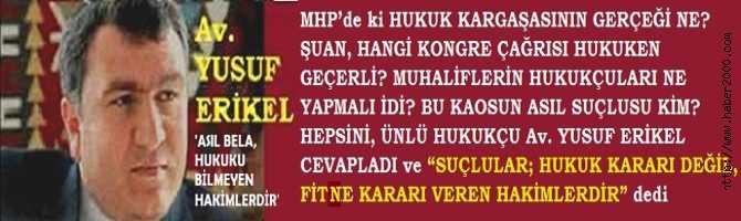 MHP’de ki KONGRE SÜRECİNDEKİ HUKUK KARGAŞASININ GERÇEĞİ NE? ŞUAN, HANGİ KONGRE ÇAĞRISI HUKUKEN GEÇERLİ? BU KAOSUN ASIL SUÇLUSU KİM? HEPSİNİ, ÜNLÜ HUKUKÇU Av. YUSUF ERİKEL CEVAPLADI ve “SUÇLULAR; HUKUK KARARI DEĞİL, FİTNE KARARI VEREN HAKİMLERDİR” dedi