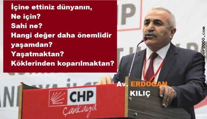 CHP'li Av. ERDOĞAN KILIÇ : 'TÜKÜR SURATINA, ÖLÜLER DÜNYASININ AHMAK KOMUTANININ'