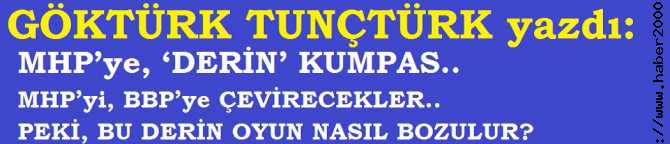 MHP’ye, ‘DERİN’ KUMPAS.. MHP’yi, BBP’ye ÇEVİRECEKLER.. PEKİ, BU DERİN OYUN NASIL BOZULUR?