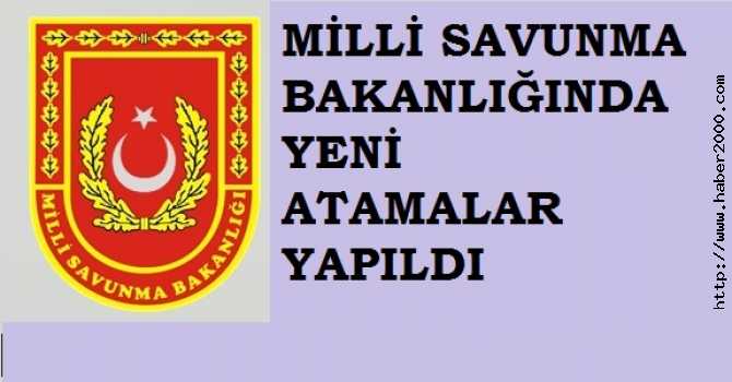 MİLLİ SAVUNMA BAKANLIĞI'NDA YENİ ATAMALAR