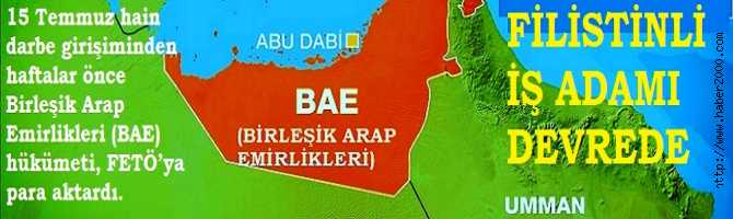 FETOŞ'un  HAİN DERBE GİRİŞİMİNE, BİRLEŞİK ARAP EMİRLİKLERİNDEN PARA DESTEĞİ