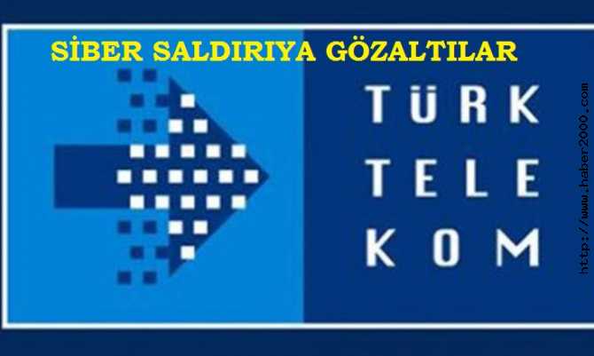 TÜRK TELEKOM'DA 18 FETOŞÇU SİBER SALDIRI ELEMANI GÖZALTINDA