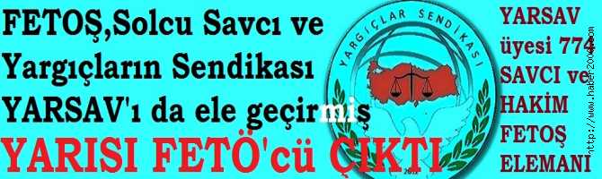 SOLCU HAKİM ve SAVCILARIN SENDİKASI YARSAV'ın da YARISI FETÖ'cü ÇIKTI