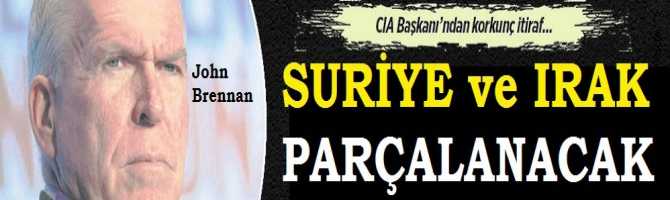 CIA BAŞKANI : 'SURİYE ve IRAK PARÇALANACAK'