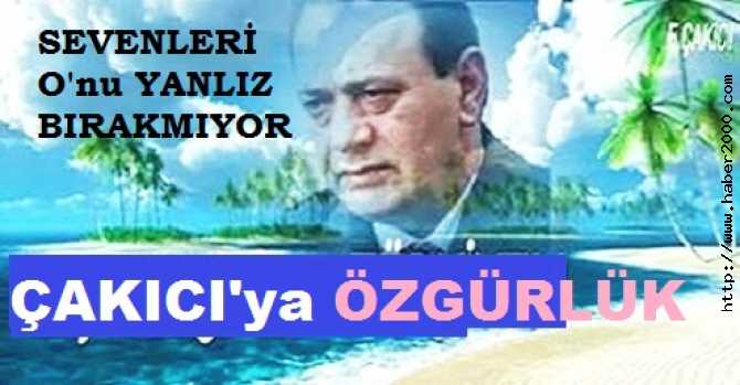 ALAATTİN ÇAKICI’NIN SEVENLERİNDEN, ADALET BAKANLIĞINA TELEFON VE FAKS YAĞMURU : “ÇAKICI’YA ÖZGÜRLÜK”