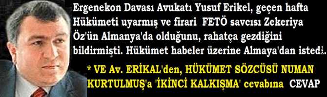 ERGENEKON AVUKATI, FETOŞ'un FİRARİ SAVCISINININ ALMANYA'da OLDUĞU YÖNÜNDE İKTİDARA UYARIDA BULUNMUŞTU ve HÜKÜMET HABERLER ÜZERİNE ONLARI ALMANYA'dan İSTEDİ